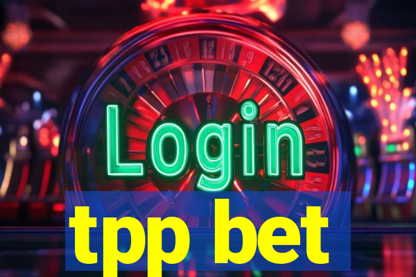 tpp bet